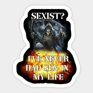 s3xist? ive never had s3x in my life badass skeleton Sticker